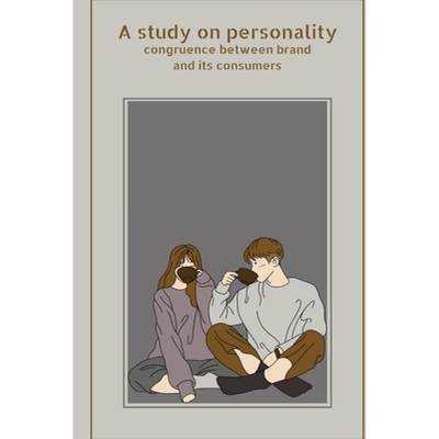 【4周达】A study on personality congruence between brand and its consumers [9788596853798]