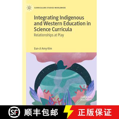 【3-4周达】Integrating Indigenous and Western Education in Science Curricula : Relationships at Play ... [9783030889487]