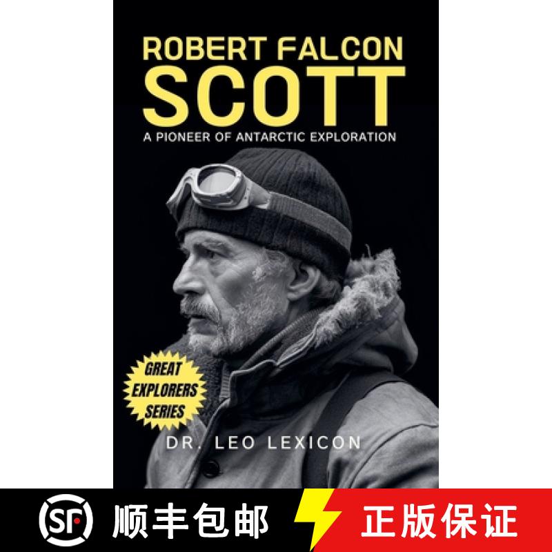 【2-3周达】Robert Falcon Scott: A Pioneer of Antarctic Exploration [9798227058379]
