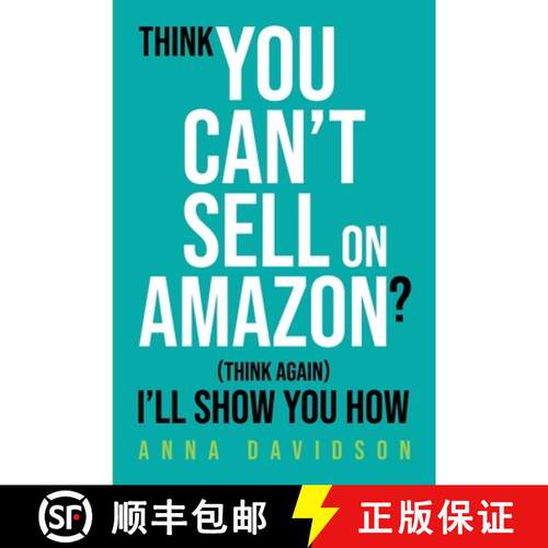 【3-4周达】Think You CAN'T Sell On Amazon? (Think Again) I'll Show You How [9781919420318]