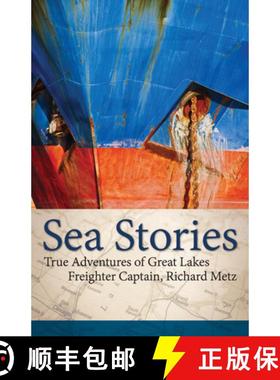 【3-4周达】Sea Stories : True Adventures of Great Lakes Freighter Captain, Richard Metz [9781591938835]
