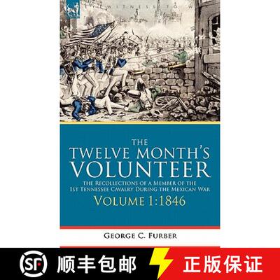【3-4周达】The Twelve Month's Volunteer: The Recollections of a Member of the 1st Tennessee Cavalry D... [9781846777639]