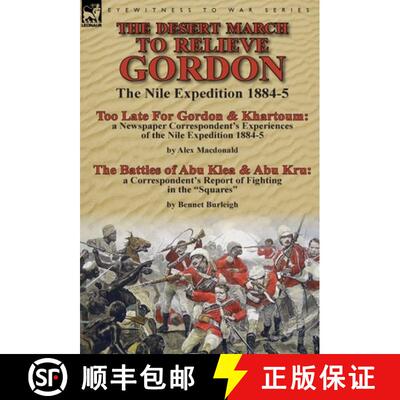 【3-4周达】Desert March to Relieve Gordon: the Nile Expedition 1884-5-Too Late for Gordon and Khartou... [9781782823896]