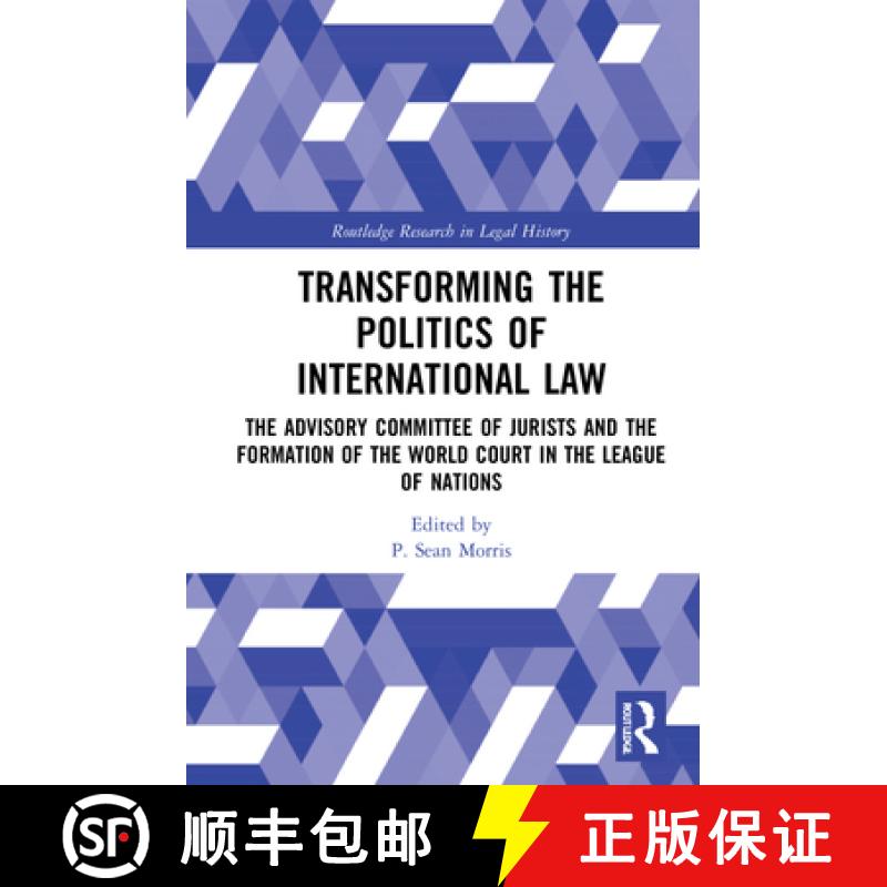 【3-4周达】Transforming the Politics of International Law: The Advisory Committee of Jurists and the ... [9780367897512]