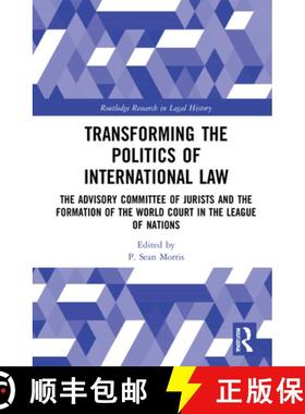 【3-4周达】Transforming the Politics of International Law: The Advisory Committee of Jurists and the ... [9780367897512]