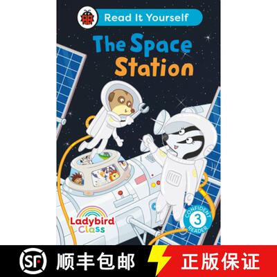 【3-4周达】Ladybird Class the Space Station: Read It Yourself - Level 3 Confident Reader [9780241563755]