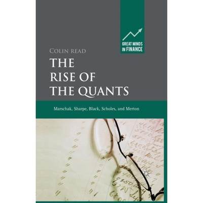 【4周达】The Rise of the Quants : Marschak, Sharpe, Black, Scholes and Merton [9781349324330]