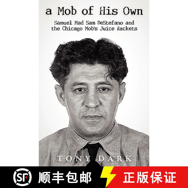 【3-4周达】A Mob of His Own: Mad Sam DeStefano and the Chicago Mob's Juice Rackets [9780615174969]