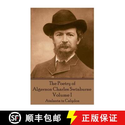 【3-4周达】The Poetry of Algernon Charles Swinburne - Volume I: Atalanta in Calydon [9781787371743]