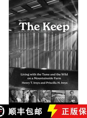 【3-4周达】The Keep: Living with the Tame and the Wild on a Mountainside Farm [9781959000525]