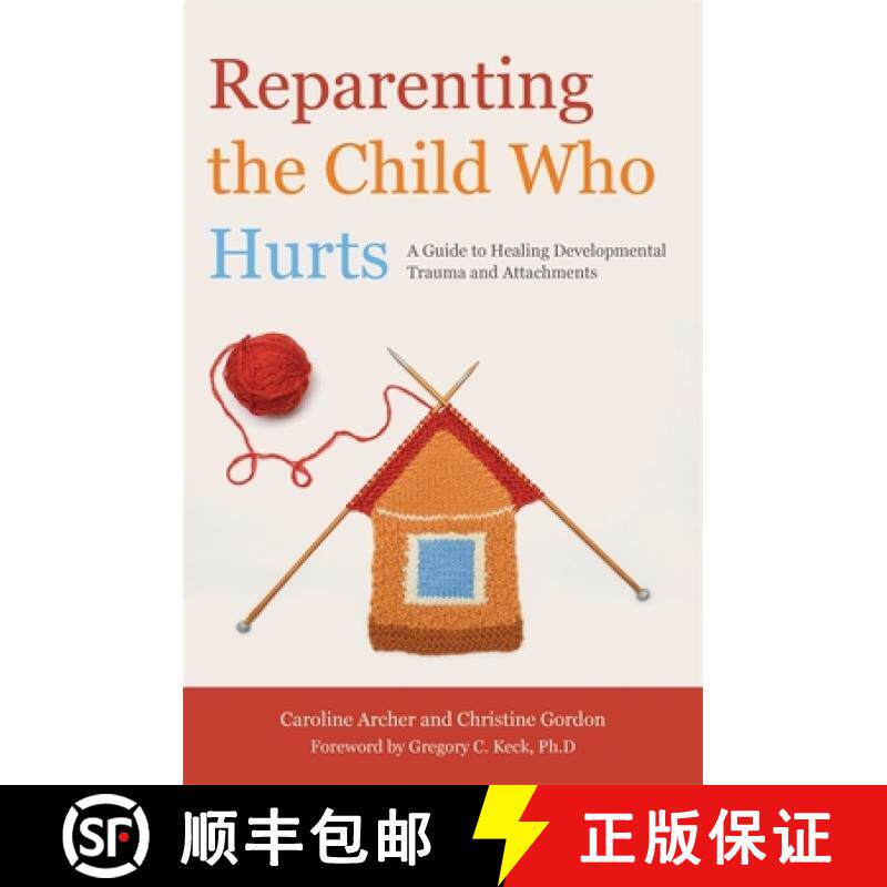 【3-4周达】Reparenting the Child Who Hurts: A Guide to Healing Developmental Trauma and Attachments [9781849052634]
