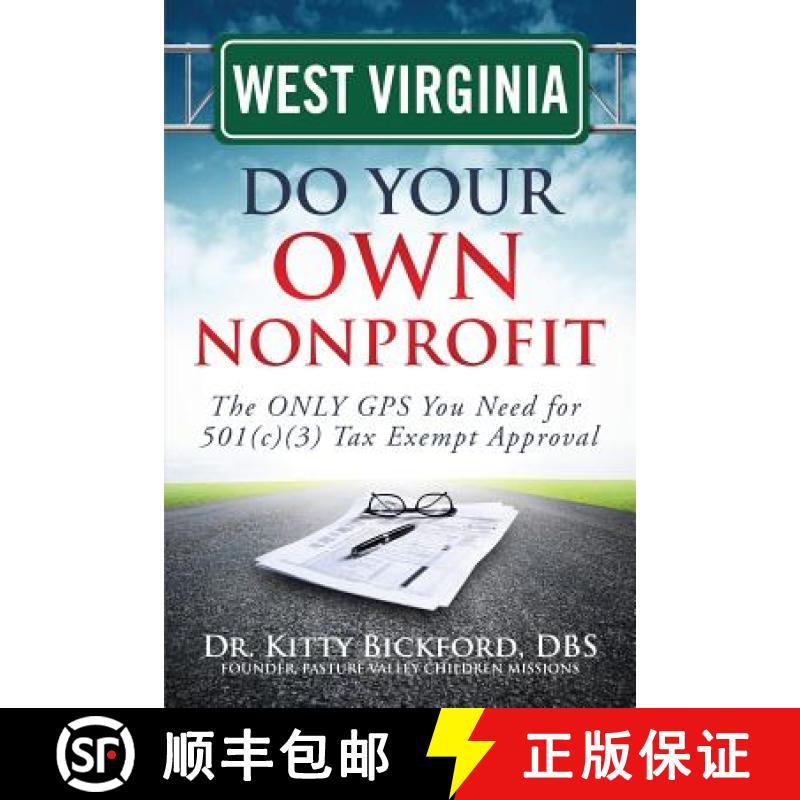 【3-4周达】West Virginia Do Your Own Nonprofit: The ONLY GPS You Need for 501c3 Tax Exempt Approval [9781633081000]