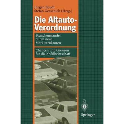 【4周达】Die Altauto-Verordnung : Branchenwandel durch neue Marktstrukturen Chancen und Grenzen für ... [9783642722417]