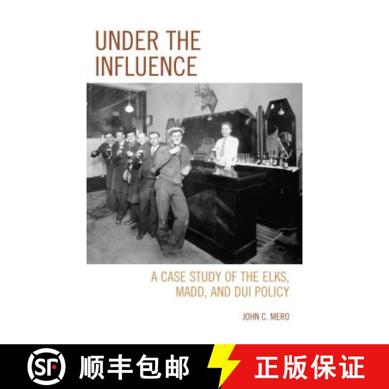 预订 Under the Influence : A Case Study of the Elks, MADD, and DUI Policy [9780761865599]