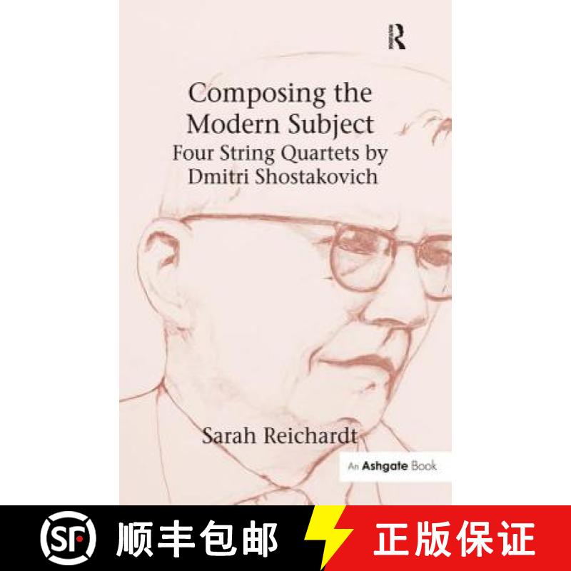 【3-4周达】Composing the Modern Subject: Four String Quartets by Dmitri Shostakovich [9780754658849]