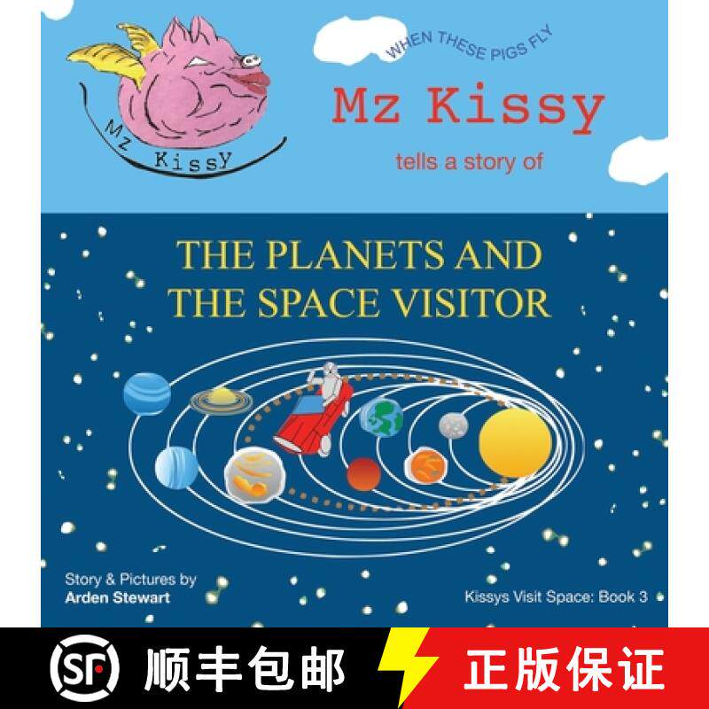 预订 Mz Kissy Tells a Story of the Planets and the Space Visitor: When These Pigs Fly [9781737981701]