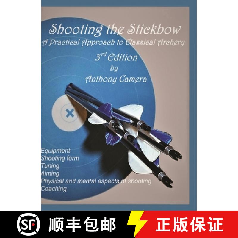 【3-4周达】Shooting the Stickbow: A Practical Approach to Classical Archery, Third Edition [9781951985080]