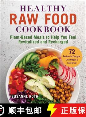 【3-4周达】Healthy Raw Food Cookbook: Plant-Based Meals to Help You Feel Revitalized and Recharged [9781510764873]