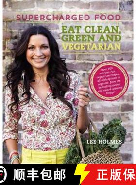 【3-4周达】Supercharged Food: Eat Clean, Green and Vegetarian: 100 Vegetable Recipes to Heal and Nourish [9781743365236]