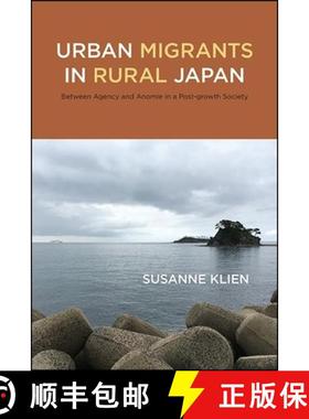 【3-4周达】Urban Migrants in Rural Japan : Between Agency and Anomie in a Post-growth Society [9781438478067]