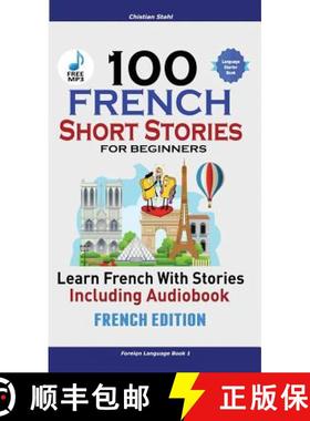 预订 100 French Short Stories for Beginners Learn French with Stories Including Audiobook: (Easy Fren... [9781732438163]