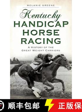 预订 Kentucky Handicap Horse Racing: A History of the Great Weight Carriers [9781540224682]