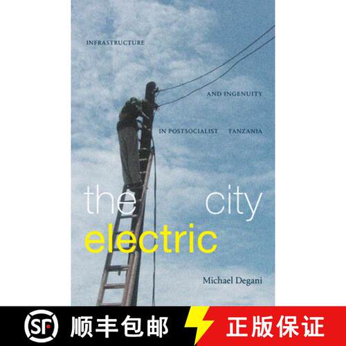 【3-4周达】The City Electric – Infrastructure and Ingenuity in Postsocialist Tanzania [9781478019145]