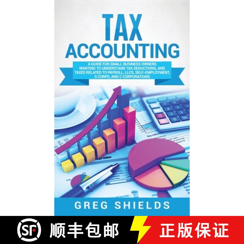 【2-3周达】Tax Accounting: A Guide for Small Business Owners Wanting to Understand Tax Deductions, an... [9781637161517]