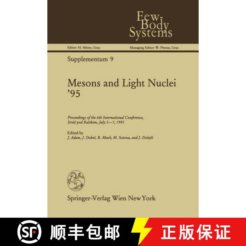 【3-4周达】Mesons and Light Nuclei '95 : Proceedings of the 6th International Conference, Strá pod... [9783709194553]