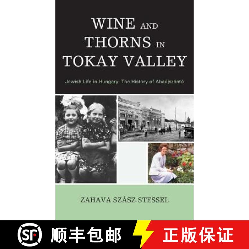 【3-4周达】Wine and Thorns in Tokay Valley: Jewish Life in Hungary: The History of Abaújszántó [9781611476682]