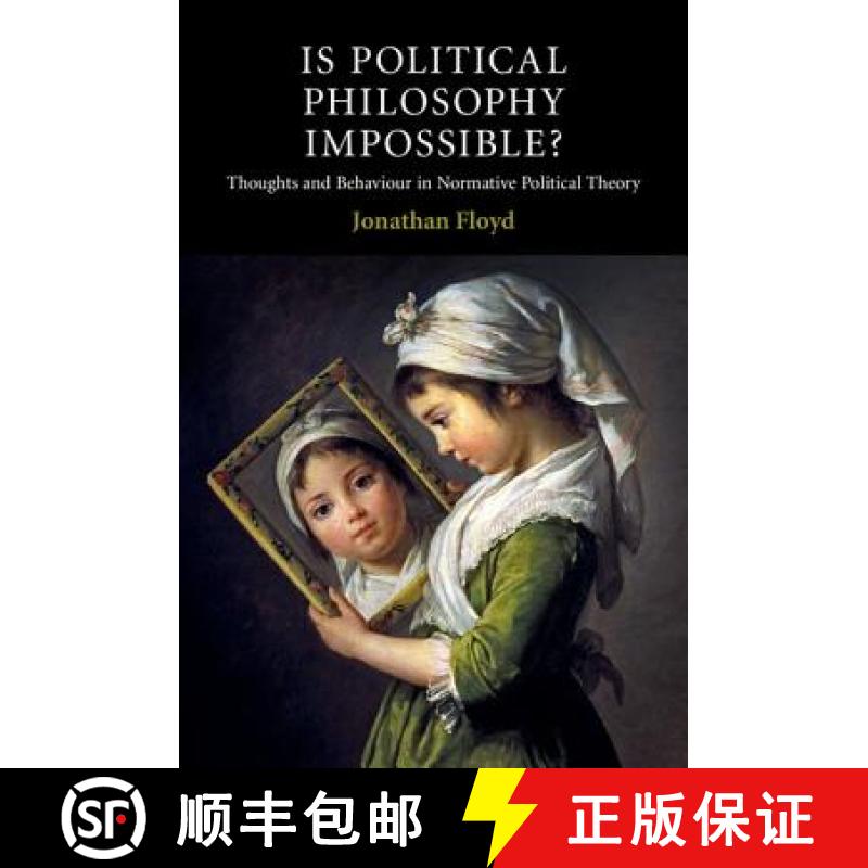 【3-4周达】Is Political Philosophy Impossible?: Thoughts and Behaviour in Normative Political Theory ... [9781107086050]