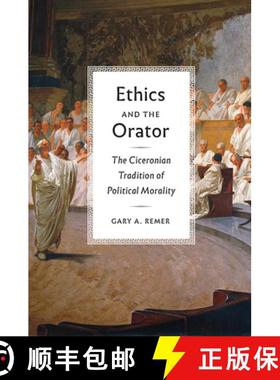 【3-4周达】Ethics and the Orator: The Ciceronian Tradition of Political Morality [9780226439167]