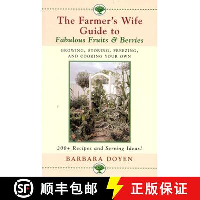 【3-4周达】精装 The Farmer's Wife Guide to Fabulous Fruits and Berries: Growing, Storing, Freezing, a... [9780871319753]