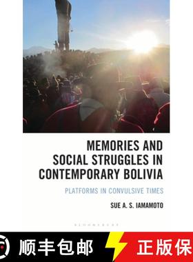预订 Memories and Social Struggles in Contemporary Bolivia: Platforms in Convulsive Times [9781666964042]
