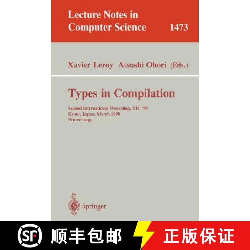 【3-4周达】Types in Compilation : Second International Workshop, TIC'98, Kyoto, Japan, March 25-27, 1... [9783540649250]