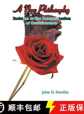 预订 A New Philosophy: Brainism or The Demystification of Consciousness [9781681812304]