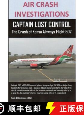 【3-4周达】AIR CRASH INVESTIGATIONS, CAPTAIN LOST CONTROL The Crash of Kenya Airways Flight 507 [9781105940880]