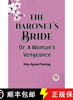 【3-4周达】The Baronet'S Bride Or, A Woman'S Vengeance [9789360468910]