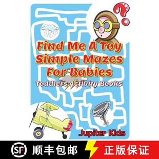 【3-4周达】Find Me A Toy Simple Mazes For Babies: Toddlers Activity Books [9781683053972]