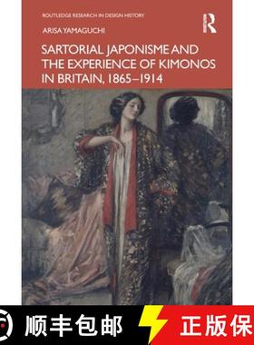 【3-4周达】Sartorial Japonisme and the Experience of Kimonos in Britain, 1865-1914 [9781032368726]