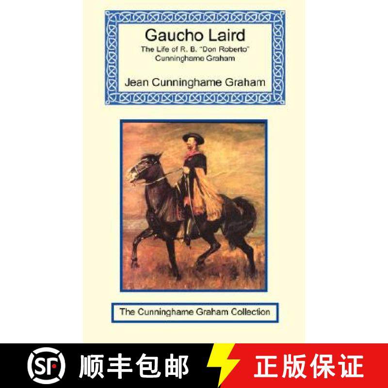 【3-4周达】Gaucho Laird - The Life of R. B. Don Roberto Cunninghame Graham [9781590481790]