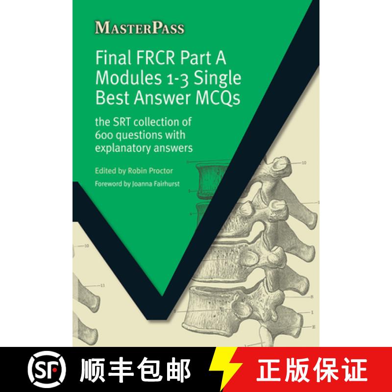 【3-4周达】Final FRCR Part A Modules 1-3 Single Best Answer MCQS: The SRT Collection of 600 Questions... [9781846193637]