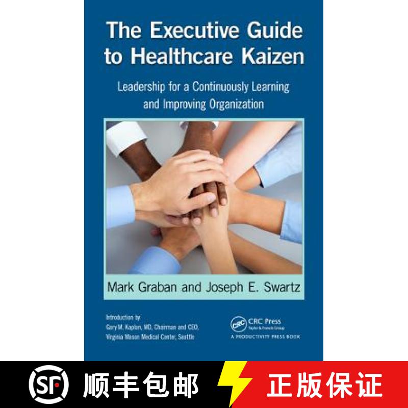 【3-4周达】The Executive Guide to Healthcare Kaizen: Leadership for a Continuously Learning and Impro... [9781466586413]