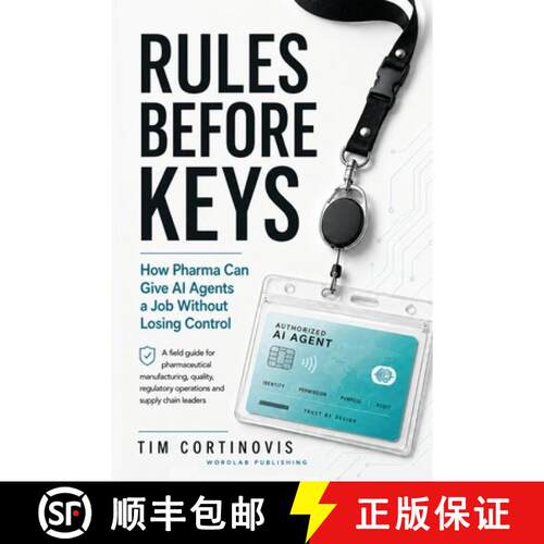 【3-4周达】Rules Before Keys: How Pharma Can Give AI Agents a Job Without Losing Control [9798906789754]