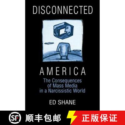 【3-4周达】Disconnected America: The Future of Mass Media in a Narcissistic Society: The Future of Ma... [9780765605269]