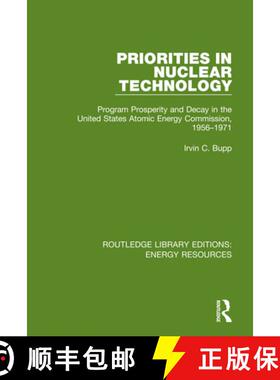 【3-4周达】Priorities in Nuclear Technology : Program Prosperity and Decay in the United States Atomi... [9780367230913]