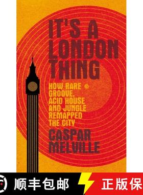 【3-4周达】It's a London thing : How rare groove, acid house and jungle remapped the city [9781526131232]