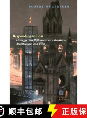 【3-4周达】Responding to Loss: Heideggerian Reflections on Literature, Architecture, and Film [9780823263240]