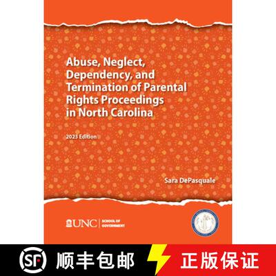 【3-4周达】Abuse, Neglect, Dependency, and Termination of Parental Rights in North Carolina: 2023 Edi... [9781642380958]