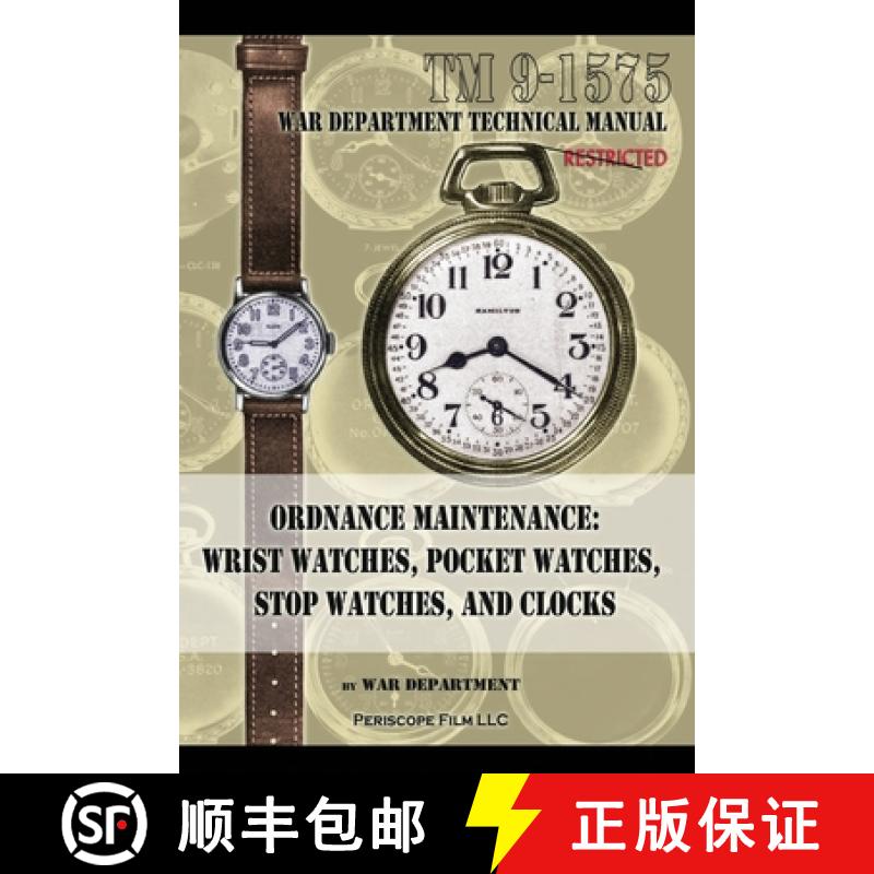 【2-3周达】Ordnance Maintenance: Wrist Watches, Pocket Watches, Stop Watches and Clocks [9781940453675]